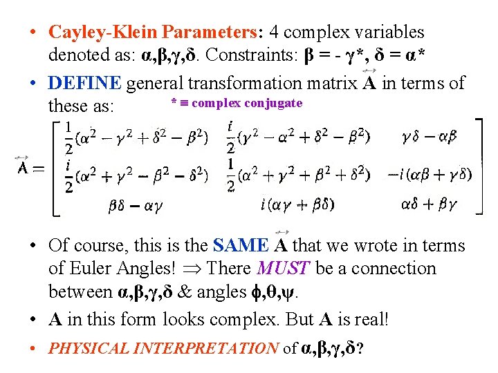 • Cayley-Klein Parameters: 4 complex variables denoted as: α, β, γ, δ. Constraints: • Cayley-Klein Parameters: 4 complex variables denoted as: α, β, γ, δ. Constraints: