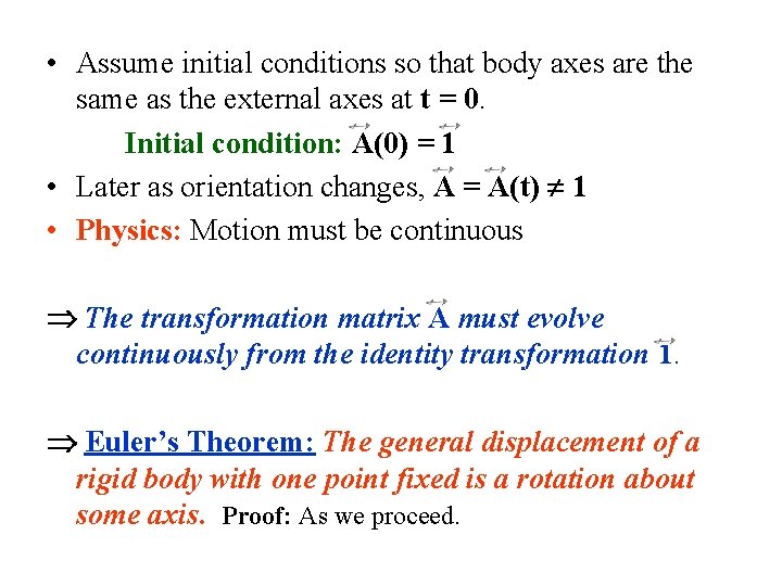 • Assume initial conditions so that body axes are the same as the • Assume initial conditions so that body axes are the same as the