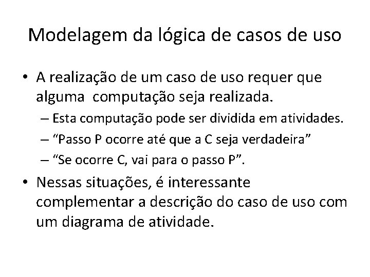 Modelagem da lógica de casos de uso • A realização de um caso de Modelagem da lógica de casos de uso • A realização de um caso de