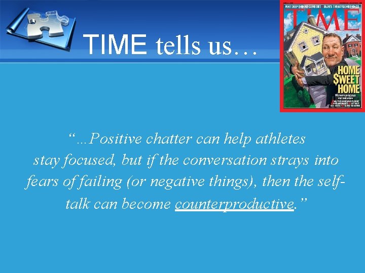 TIME tells us… “…Positive chatter can help athletes stay focused, but if the conversation