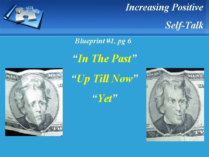 Increasing Positive Self-Talk Blueprint #1, pg 6 “In The Past” “Up Till Now” “Yet”