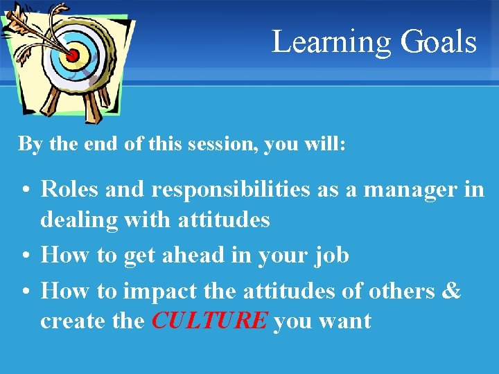 Learning Goals By the end of this session, you will: • Roles and responsibilities