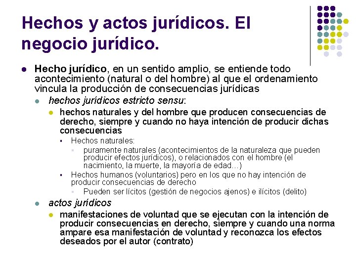 Hechos y actos jurídicos. El negocio jurídico. l Hecho jurídico, en un sentido amplio,