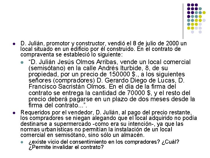 l D. Julián, promotor y constructor, vendió el 8 de julio de 2000 un