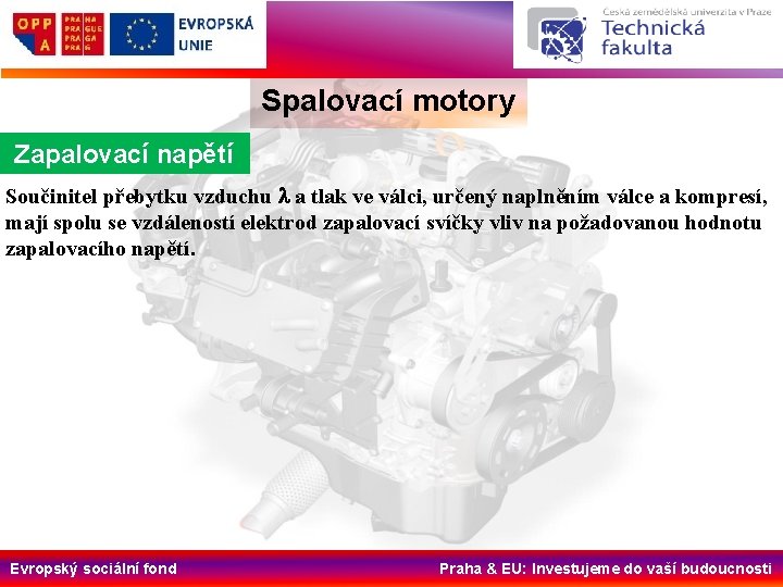 Spalovací motory Zapalovací napětí Součinitel přebytku vzduchu l a tlak ve válci, určený naplněním