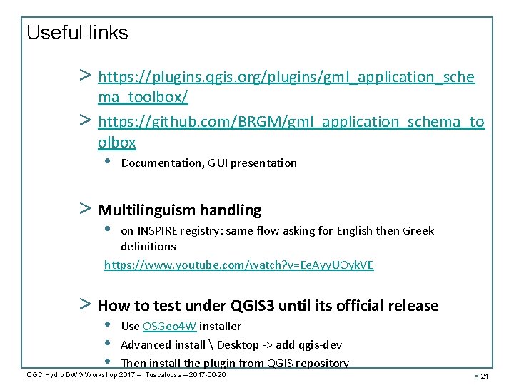 Useful links > https: //plugins. qgis. org/plugins/gml_application_sche > ma_toolbox/ https: //github. com/BRGM/gml_application_schema_to olbox •