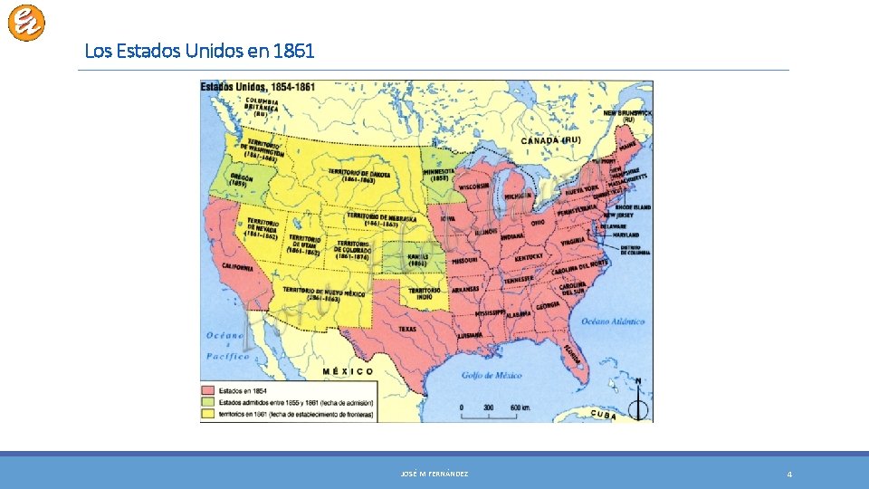 Los Estados Unidos en 1861 JOSÉ M FERNÁNDEZ 4 