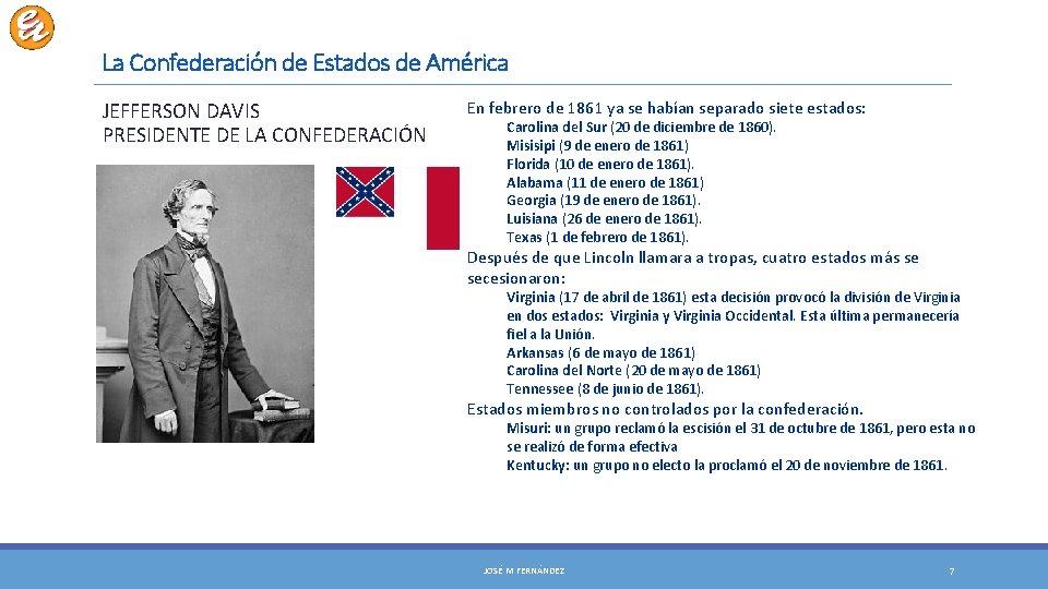 La Confederación de Estados de América JEFFERSON DAVIS PRESIDENTE DE LA CONFEDERACIÓN En febrero