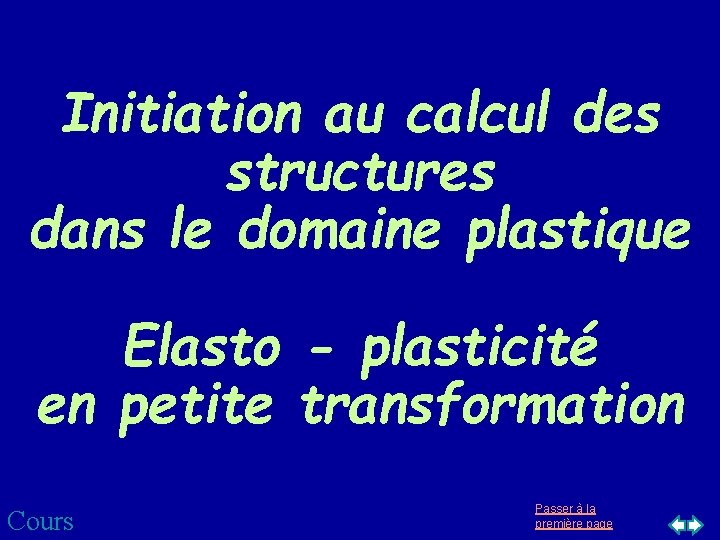 Initiation au calcul des structures dans le domaine plastique Elasto - plasticité en petite Initiation au calcul des structures dans le domaine plastique Elasto - plasticité en petite