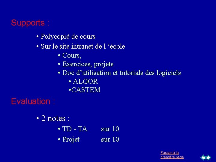 Supports : • Polycopié de cours • Sur le site intranet de l ’école Supports : • Polycopié de cours • Sur le site intranet de l ’école