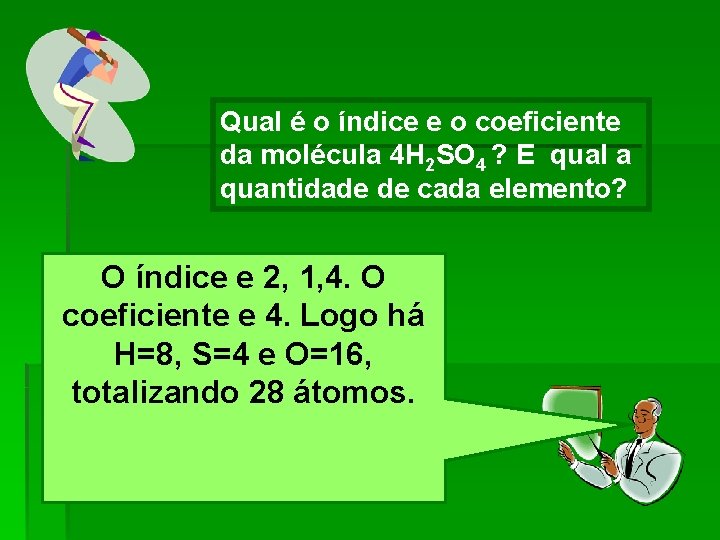 Qual é o índice e o coeficiente da molécula 4 H 2 SO 4