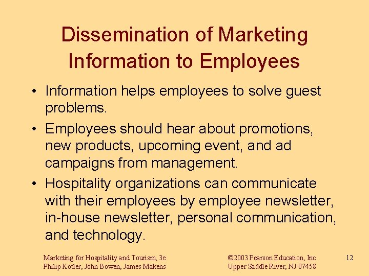 Dissemination of Marketing Information to Employees • Information helps employees to solve guest problems.