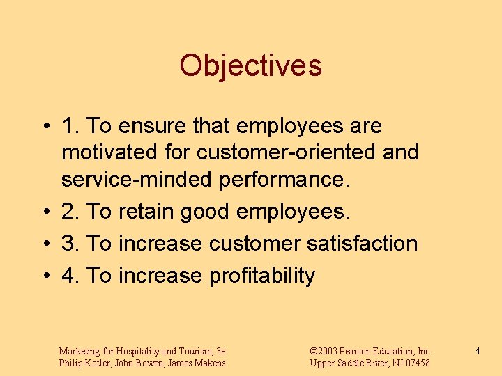 Objectives • 1. To ensure that employees are motivated for customer-oriented and service-minded performance.