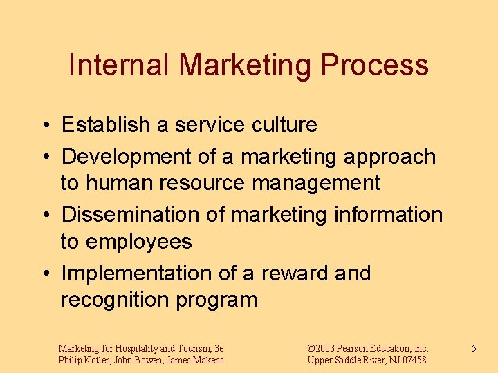 Internal Marketing Process • Establish a service culture • Development of a marketing approach