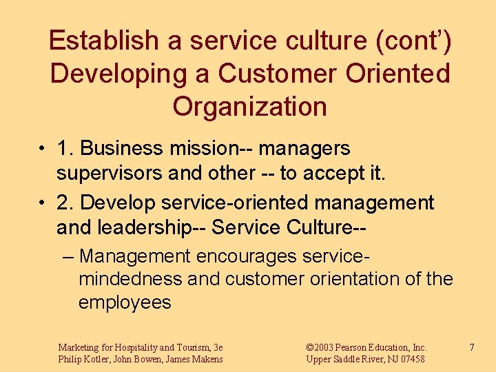 Establish a service culture (cont’) Developing a Customer Oriented Organization • 1. Business mission--