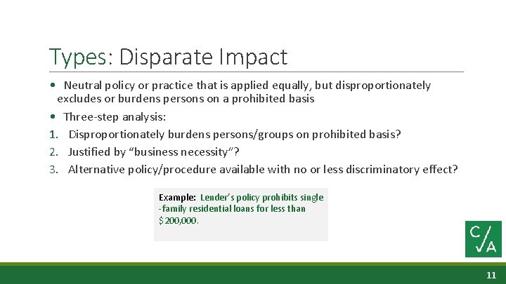 Types: Disparate Impact • Neutral policy or practice that is applied equally, but disproportionately