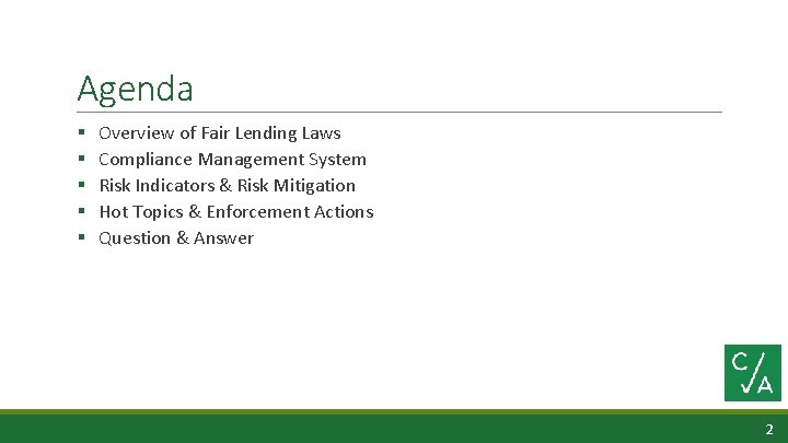Agenda § § § Overview of Fair Lending Laws Compliance Management System Risk Indicators