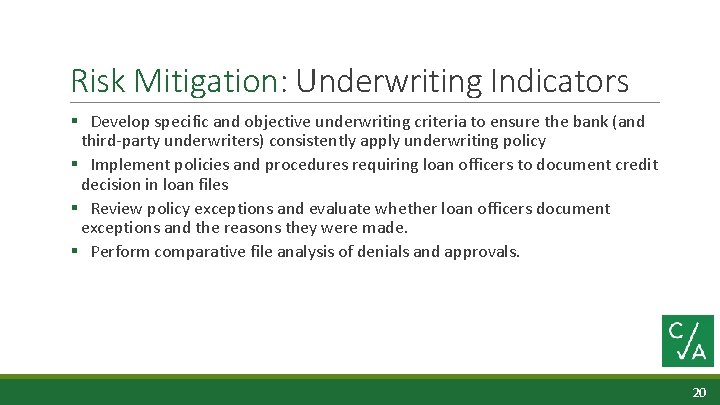 Risk Mitigation: Underwriting Indicators § Develop specific and objective underwriting criteria to ensure the