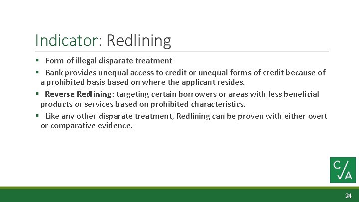 Indicator: Redlining § Form of illegal disparate treatment § Bank provides unequal access to