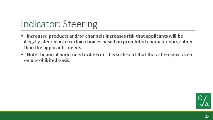 Indicator: Steering § Increased products and/or channels increases risk that applicants will be illegally