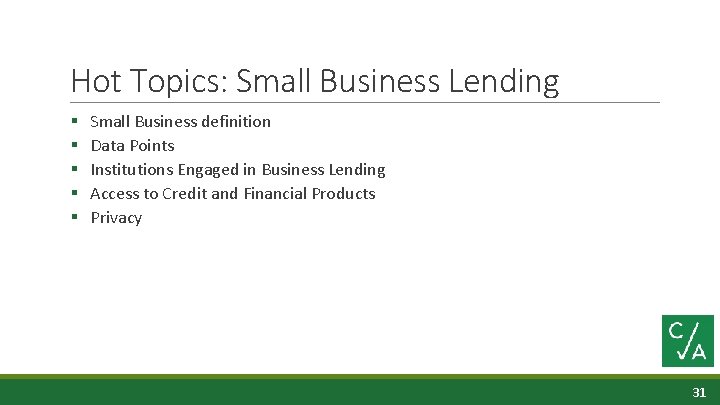 Hot Topics: Small Business Lending § § § Small Business definition Data Points Institutions