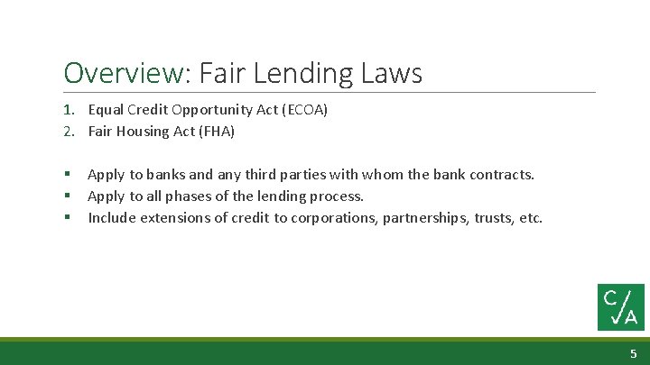Overview: Fair Lending Laws 1. Equal Credit Opportunity Act (ECOA) 2. Fair Housing Act