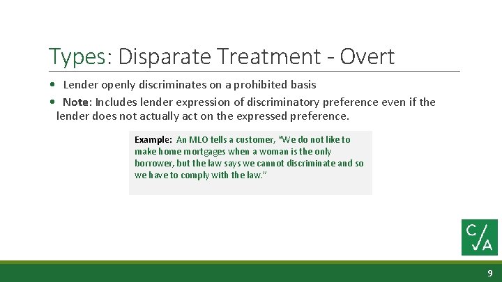 Types: Disparate Treatment - Overt • Lender openly discriminates on a prohibited basis •