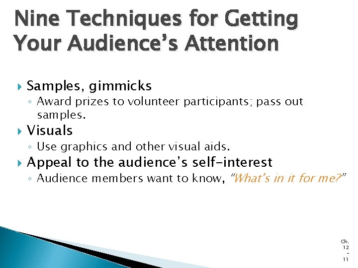 Nine Techniques for Getting Your Audience’s Attention Samples, gimmicks ◦ Award prizes to volunteer Nine Techniques for Getting Your Audience’s Attention Samples, gimmicks ◦ Award prizes to volunteer