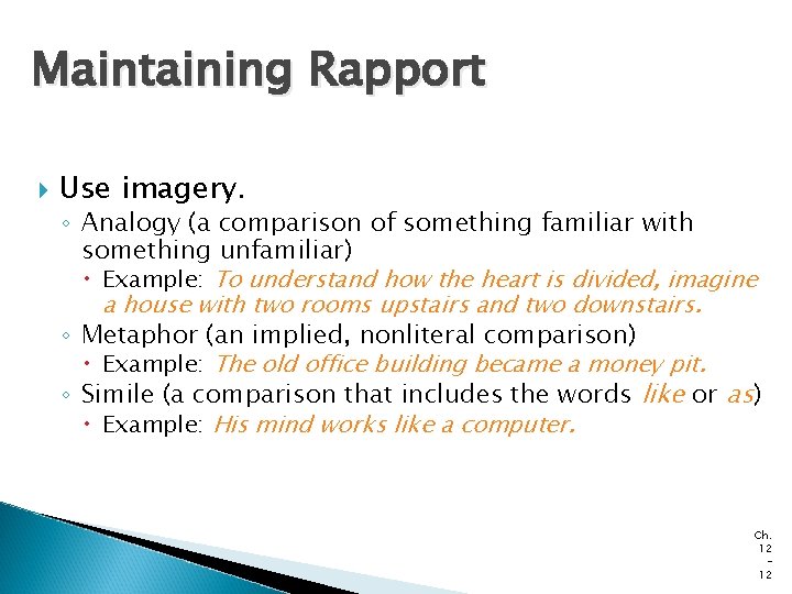 Maintaining Rapport Use imagery. ◦ Analogy (a comparison of something familiar with something unfamiliar) Maintaining Rapport Use imagery. ◦ Analogy (a comparison of something familiar with something unfamiliar)
