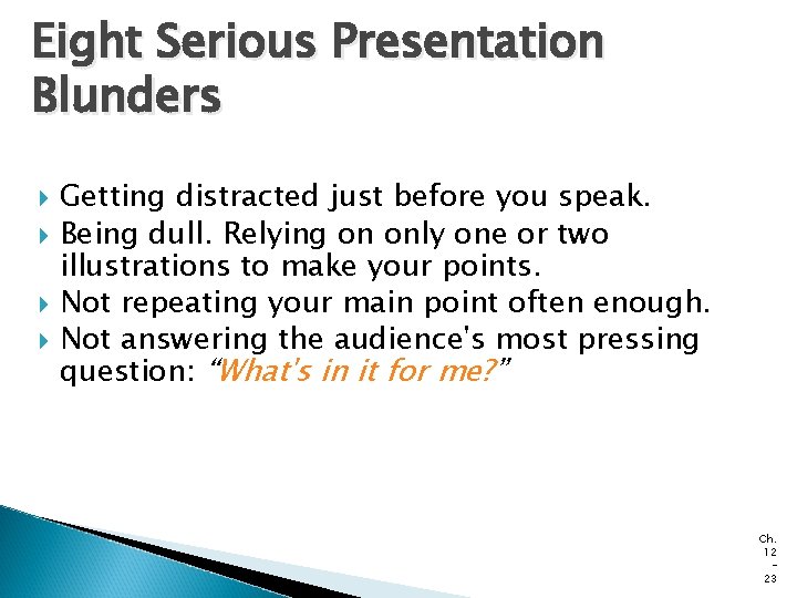 Eight Serious Presentation Blunders Getting distracted just before you speak. Being dull. Relying on Eight Serious Presentation Blunders Getting distracted just before you speak. Being dull. Relying on