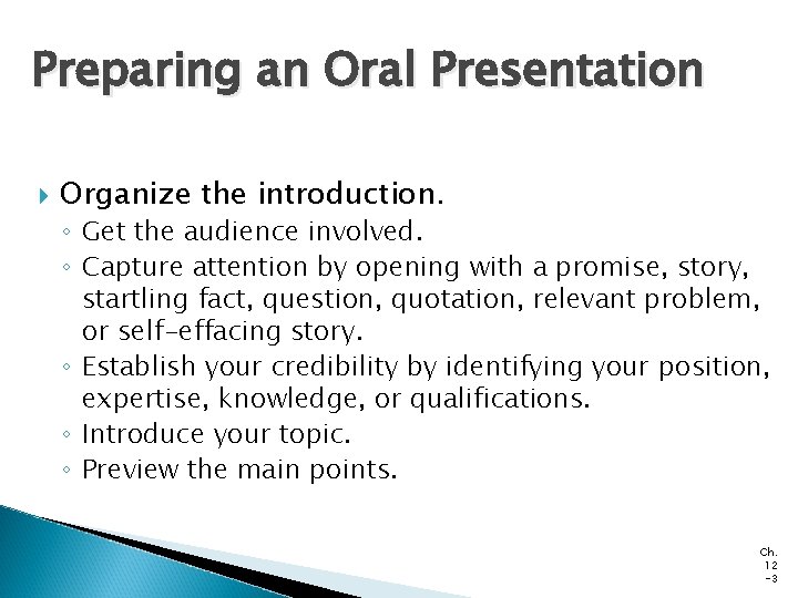 Preparing an Oral Presentation Organize the introduction. ◦ Get the audience involved. ◦ Capture Preparing an Oral Presentation Organize the introduction. ◦ Get the audience involved. ◦ Capture
