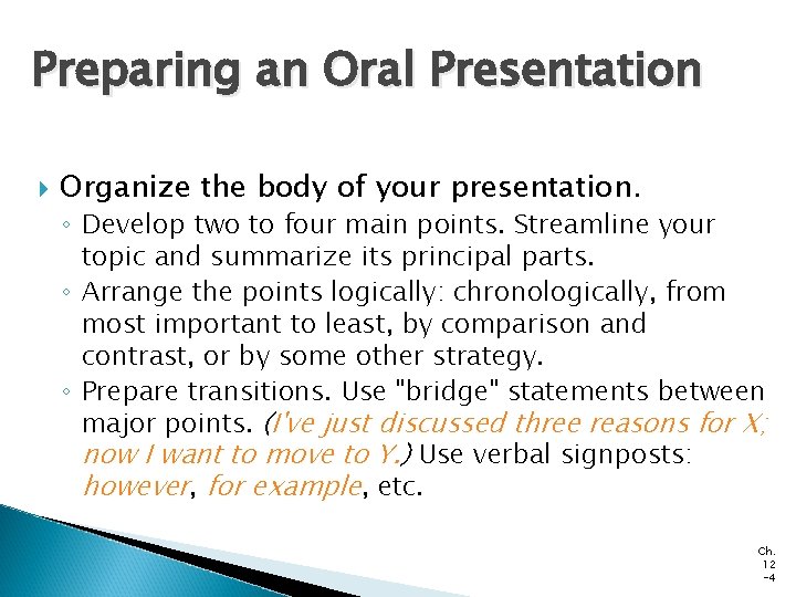 Preparing an Oral Presentation Organize the body of your presentation. ◦ Develop two to Preparing an Oral Presentation Organize the body of your presentation. ◦ Develop two to
