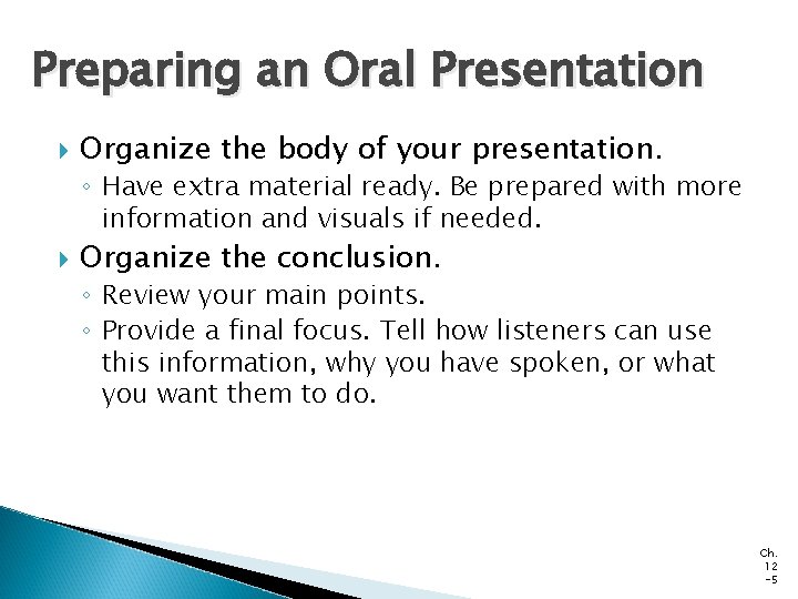 Preparing an Oral Presentation Organize the body of your presentation. ◦ Have extra material Preparing an Oral Presentation Organize the body of your presentation. ◦ Have extra material