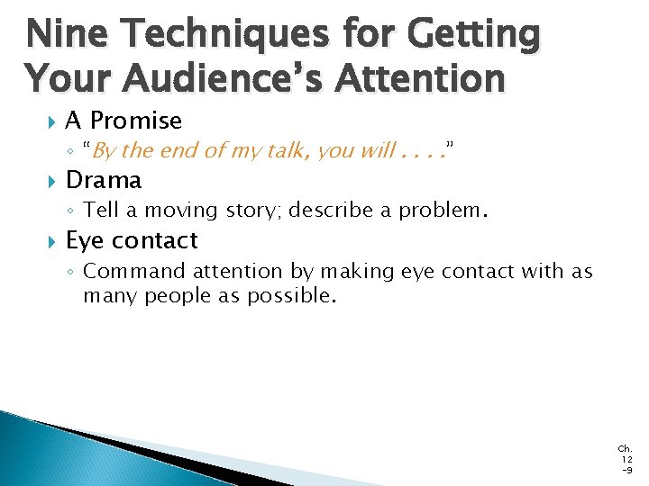 Nine Techniques for Getting Your Audience’s Attention A Promise ◦ “By the end of Nine Techniques for Getting Your Audience’s Attention A Promise ◦ “By the end of