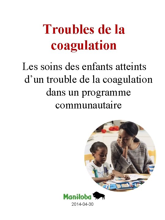 Troubles de la coagulation Les soins des enfants atteints d’un trouble de la coagulation