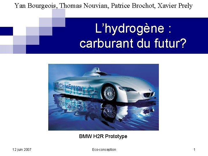 Yan Bourgeois, Thomas Nouvian, Patrice Brochot, Xavier Prely L’hydrogène : carburant du futur? BMW