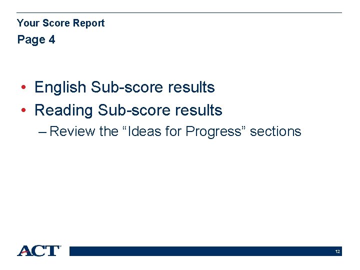 Your Score Report Page 4 • English Sub-score results • Reading Sub-score results –