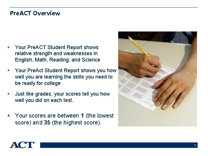 Pre. ACT Overview § Your Pre. ACT Student Report shows relative strength and weaknesses