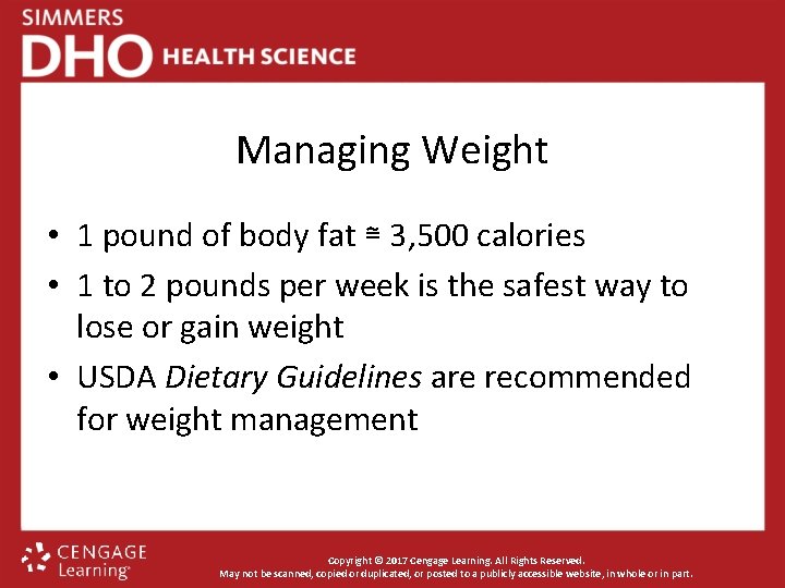 Managing Weight • 1 pound of body fat ≅ 3, 500 calories • 1