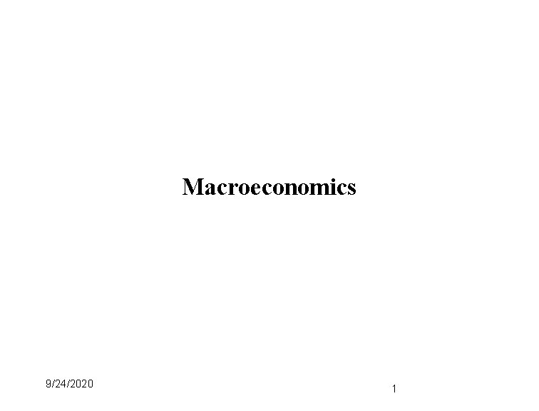 Macroeconomics 9/24/2020 1 