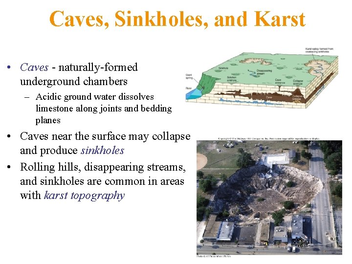 Caves, Sinkholes, and Karst • Caves - naturally-formed underground chambers – Acidic ground water