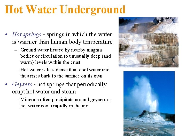 Hot Water Underground • Hot springs - springs in which the water is warmer