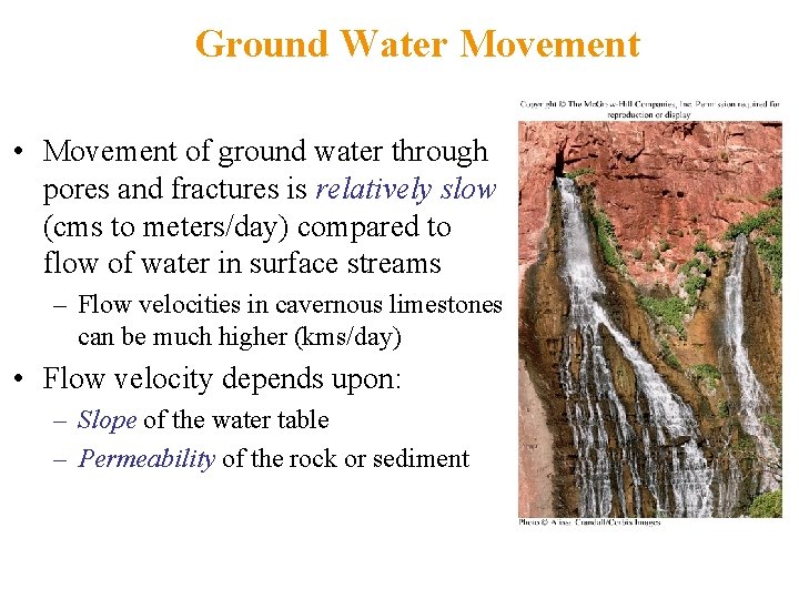 Ground Water Movement • Movement of ground water through pores and fractures is relatively