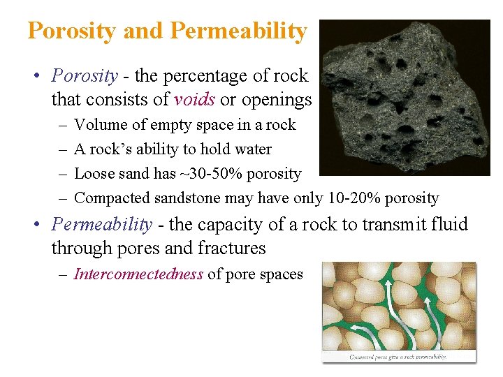 Porosity and Permeability • Porosity - the percentage of rock that consists of voids