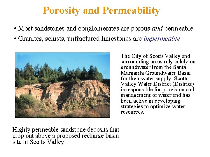 Porosity and Permeability • Most sandstones and conglomerates are porous and permeable • Granites,