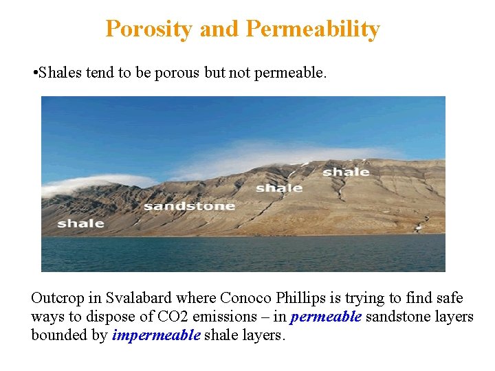 Porosity and Permeability • Shales tend to be porous but not permeable. Outcrop in