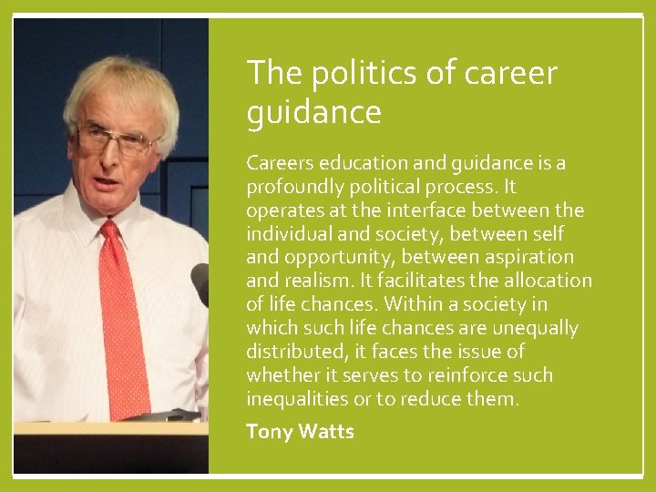 The politics of career guidance Careers education and guidance is a profoundly political process.