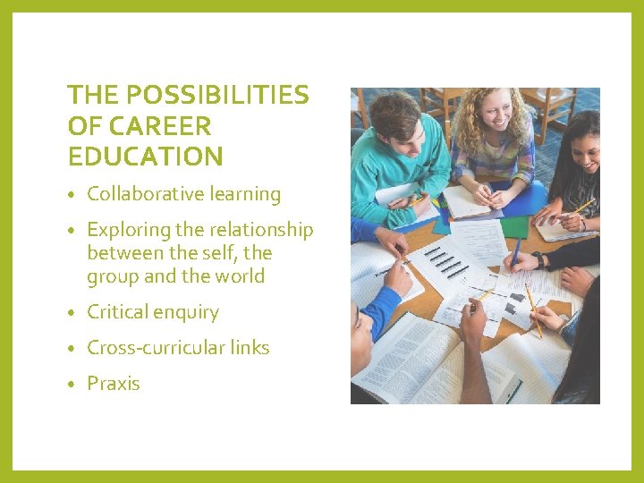 THE POSSIBILITIES OF CAREER EDUCATION • Collaborative learning • Exploring the relationship between the