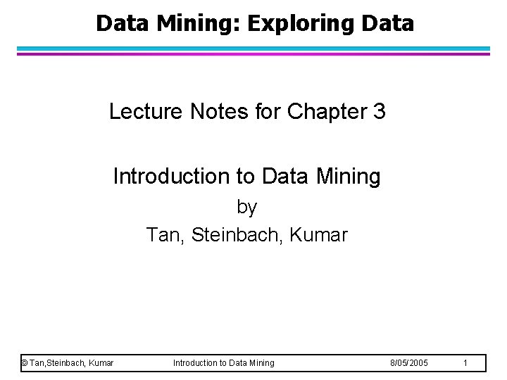 Data Mining: Exploring Data Lecture Notes for Chapter 3 Introduction to Data Mining by