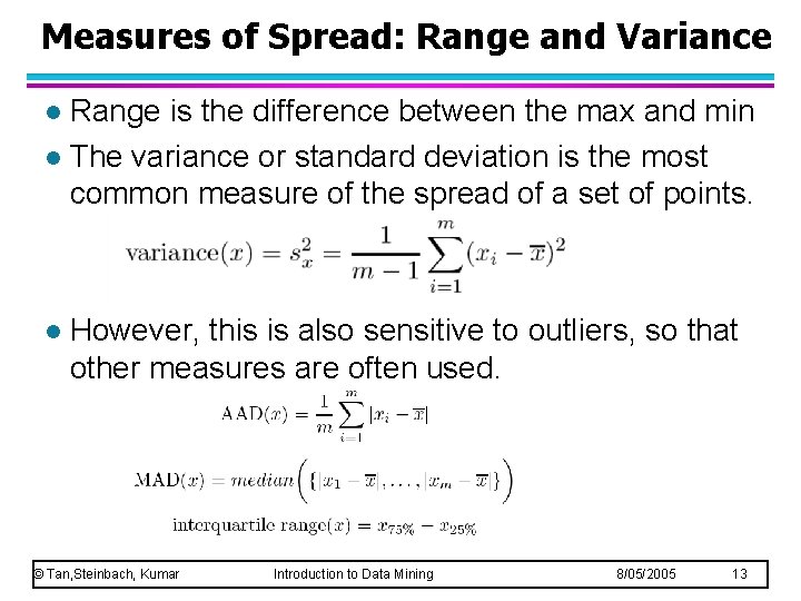 Measures of Spread: Range and Variance Range is the difference between the max and